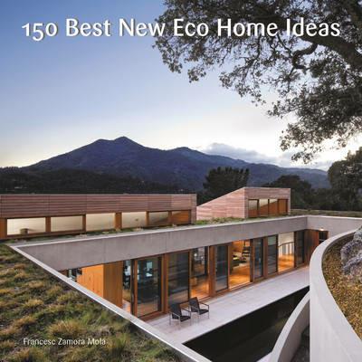 150 Best New Eco Home Ideas - Francesc Zamora Mola - cover