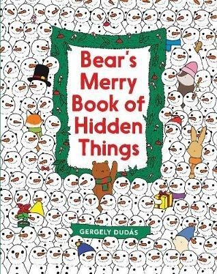 Bear's Merry Book of Hidden Things: Christmas Seek-and-Find: A Christmas Holiday Book for Kids - Gergely Dudás - cover