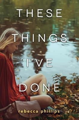 These Things I've Done - Rebecca Phillips - cover