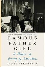 Famous Father Girl: A Memoir of Growing Up Bernstein