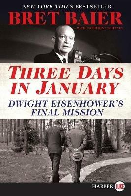Three Days in January: Dwight Eisenhower's Final Mission [Large Print] - Bret Baier - cover