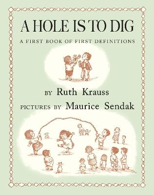 A Hole Is to Dig: A First Book of First Definitions - Ruth Krauss - cover