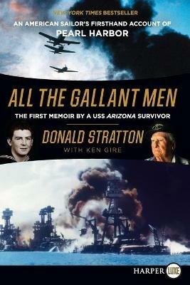 All the Gallant Men: An American Sailor's Firsthand Account of Pearl Harbor [Large Print] - Donald Stratton - cover
