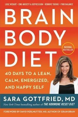 Brain Body Diet: 40 Days to a Lean, Calm, Energized, and Happy Self - Sara Gottfried - cover