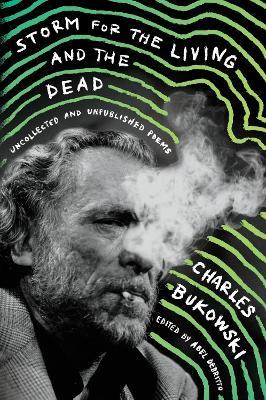 Storm for the Living and the Dead: Uncollected and Unpublished Poems - Charles Bukowski - cover