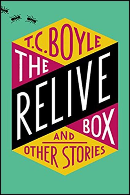 The Relive Box, and Other Stories - T. C. Boyle - cover