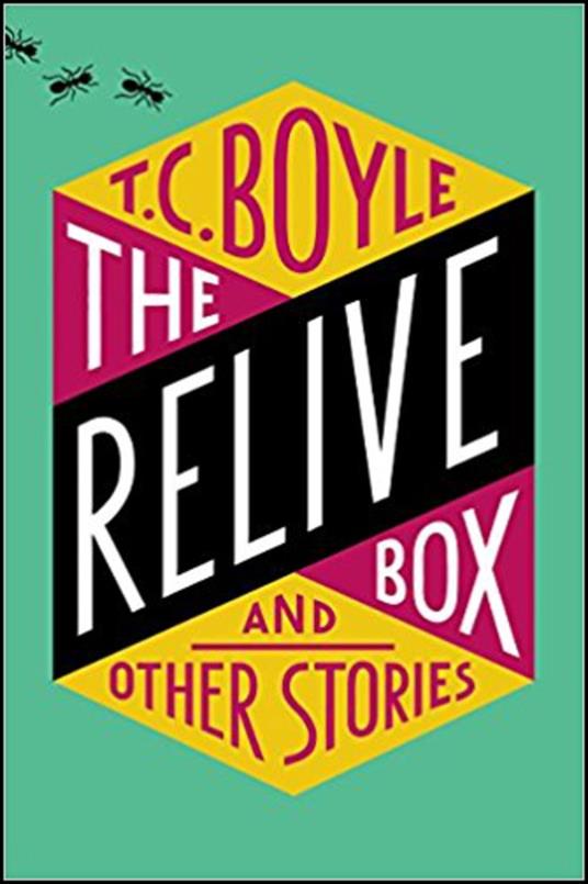 The Relive Box, and Other Stories - T. C. Boyle - cover
