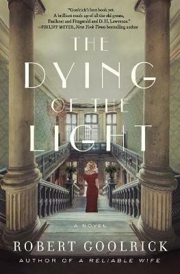 The Dying of the Light: A Novel - Robert Goolrick - cover
