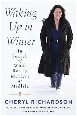 Waking Up in Winter: In Search of What Really Matters at Midlife - Cheryl Richardson - cover