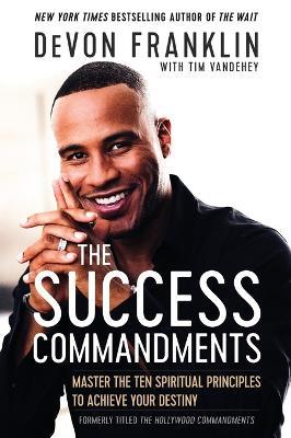 The Success Commandments: Master the Ten Spiritual Principles to Achieve Your Destiny - DeVon Franklin - cover