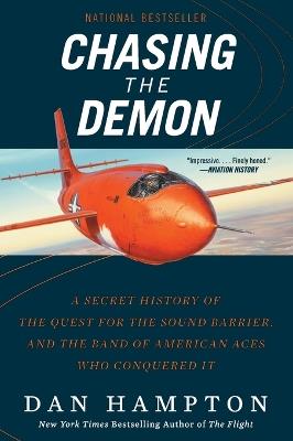 Chasing the Demon: A Secret History of the Quest for the Sound Barrier, and the Band of American Aces Who Conquered It - Dan Hampton - cover