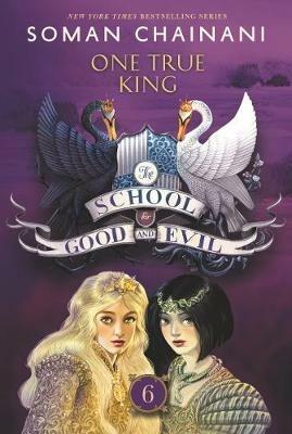 The School for Good and Evil #6: One True King: Now a Netflix Originals Movie - Soman Chainani - cover