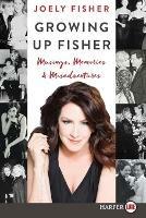 Growing Up Fisher [Large Print] - Joely Fisher - cover