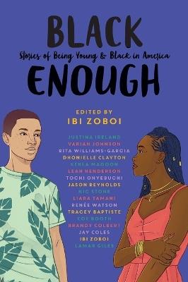 Black Enough: Stories of Being Young & Black in America - Ibi Zoboi,Tracey Baptiste,Coe Booth - cover
