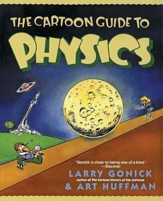 The Cartoon Guide to Physics - Larry Gonick - cover