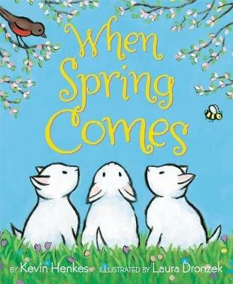 When Spring Comes: An Easter And Springtime Book For Kids - Kevin Henkes - cover