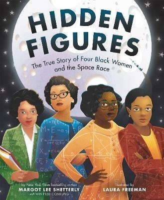Hidden Figures: The True Story of Four Black Women and the Space Race - Margot Shetterly - cover
