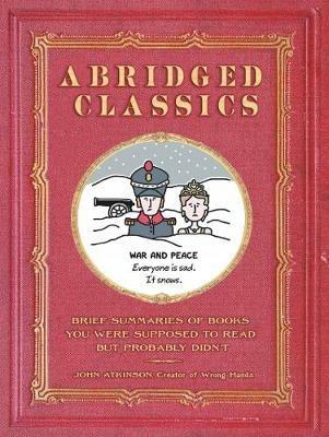 Abridged Classics: Brief Summaries of Books You Were Supposed to Read but Probably Didn’T - John Atkinson - cover