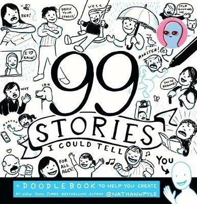 99 Stories I Could Tell: A Doodlebook To Help You Create - Nathan W. Pyle - cover