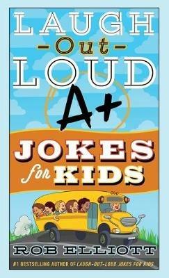 Laugh-Out-Loud A+ Jokes for Kids - Rob Elliott - cover