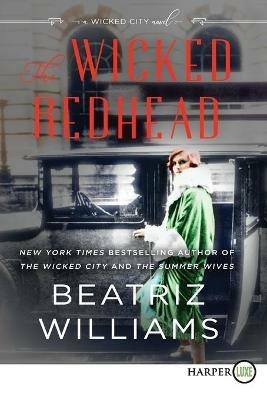 The Wicked Redhead [Large Print] - Beatriz Williams - cover