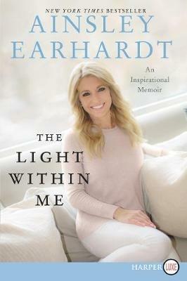 The Light Within Me [Large Print] - Ainsley Earhardt - cover