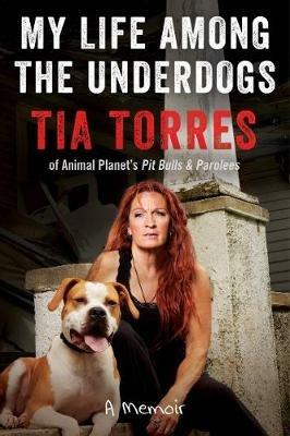 My Life Among the Underdogs: A Memoir - Tia Torres - cover