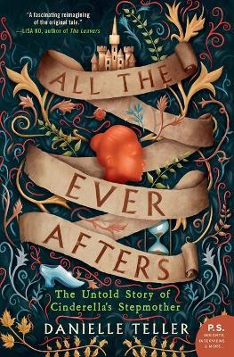 All the Ever Afters: The Untold Story of Cinderella's Stepmother - Danielle Teller - cover