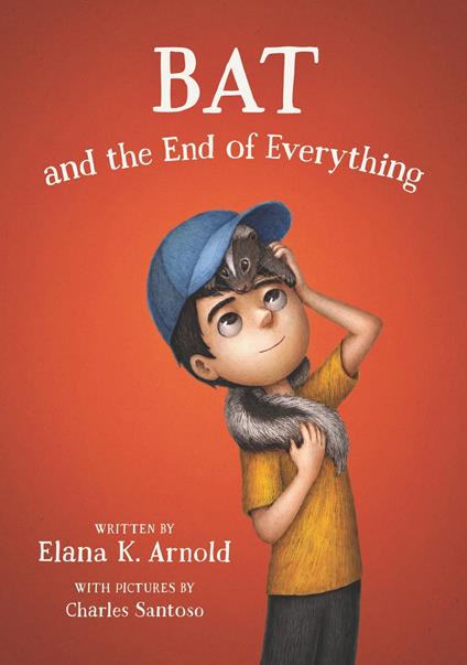 Bat and the End of Everything - Elana K. Arnold,Charles Santoso - ebook