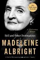 Hell and Other Destinations: A 21st-Century Memoir - Madeleine Albright - cover