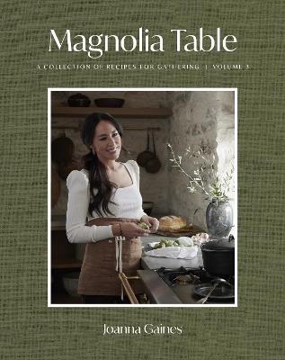 Magnolia Table, Volume 3: A Collection of Recipes for Gathering - Joanna Gaines - cover