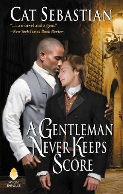 A Gentleman Never Keeps Score: Seducing the Sedgwicks - Cat Sebastian - cover