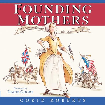 Founding Mothers - Cokie Roberts,Diane Goode - ebook
