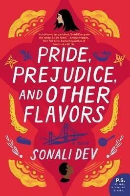 Pride, Prejudice, and Other Flavors: A Novel - Sonali Dev - cover