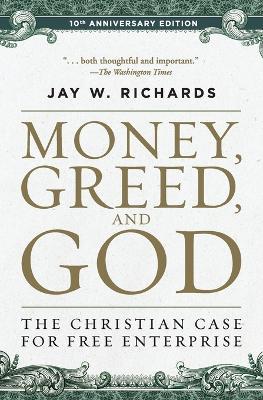 Money, Greed, and God :10th Anniversary Edition - Jay W. Richards - cover