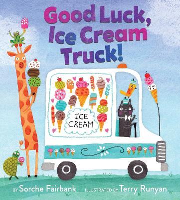 Good Luck, Ice Cream Truck! - Sorche Fairbank - cover