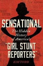 Sensational: The Hidden History of America's 