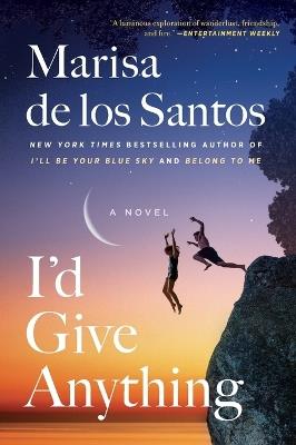 I'd Give Anything: A Novel - Marisa de los Santos - cover