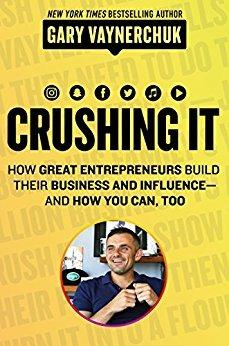 Crushing It!: How Great Entrepreneurs Build Business and Influence - and How You Can, Too - Gary Vaynerchuk - cover
