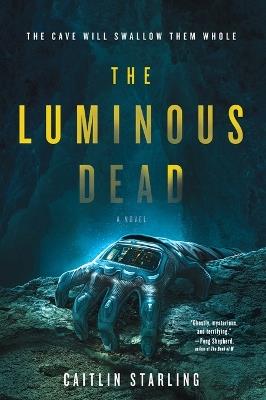 The Luminous Dead: A Novel - Caitlin Starling - cover