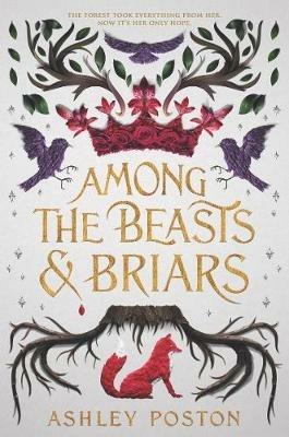 Among the Beasts & Briars - Ashley Poston - cover