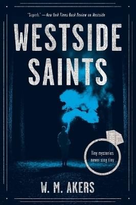 Westside Saints: A Novel - W.M. Akers - cover