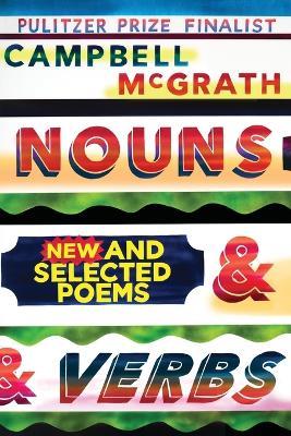 Nouns & Verbs: New and Selected Poems - Campbell McGrath - cover