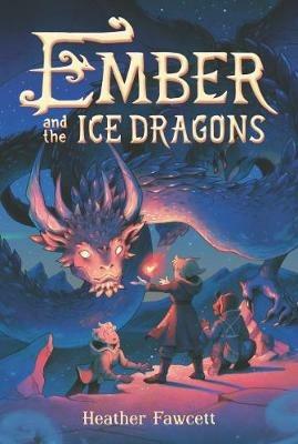 Ember and the Ice Dragons - Heather Fawcett - cover