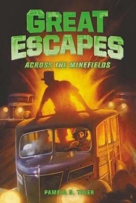Great Escapes #6: Across the Minefields: Across the Minefields - Pamela D. Toler - cover