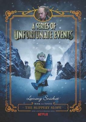 A Series of Unfortunate Events #10: The Slippery Slope [Netflix Tie-in Edition] - Lemony Snicket - cover