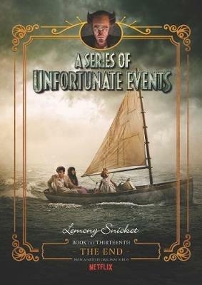 A Series of Unfortunate Events #13: The End [Netflix Tie-in Edition] - Lemony Snicket - cover