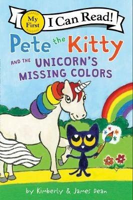 Pete the Kitty and the Unicorn's Missing Colors - James Dean,Kimberly Dean - cover