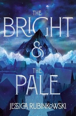 The Bright & the Pale - Jessica Rubinkowski - cover