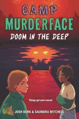 Camp Murderface #2: Doom in the Deep - Saundra Mitchell,Josh Berk - cover